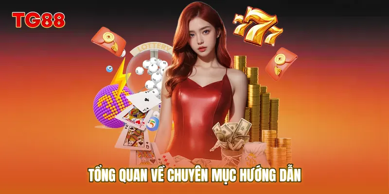 Tổng quan về chuyên mục hướng dẫn